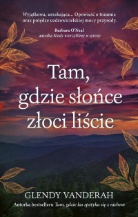 Tam, gdzie słońce złoci liście - okładka książki