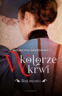 W kolorze krwi. Tom 2. Dar miłości - okładka książki