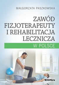 Zawód fizjoterapeuty i rehabilitacja - okładka książki