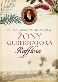 Żony gubernatora Rafflesa - okładka książki