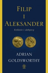 Filip i Aleksander Królowie i zdobywcy - okładka książki