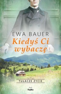 Kiedyś ci wybaczę. Tułacze życie - okładka książki