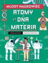 Młody naukowiec. Atomy, DNA, materia - okładka książki