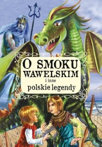 O smoku wawelskim i inne polskie - okładka książki