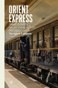 Orient Express. Świat z okien najsłynniejszego - okładka książki