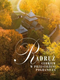 Radruż Cerkiew w przestrzeni pogranicza - okładka książki