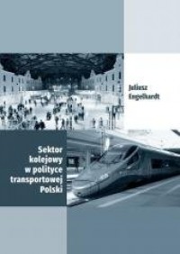 Sektor kolejowy w polityce transportowej - okładka książki