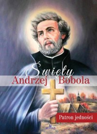 Święty Andrzej Bobola. Patron jedności - okładka książki
