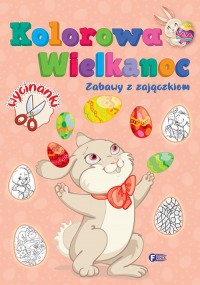 Kolorowa Wielkanoc Zabawy z zajączkiem - okładka książki