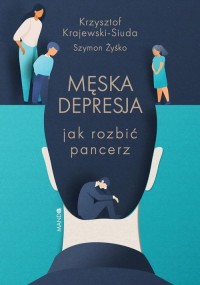 Męska depresja Jak rozbić pancerz. - okładka książki
