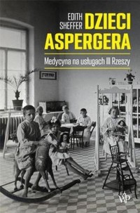 Dzieci Aspergera. Medycyna na usługach - okładka książki