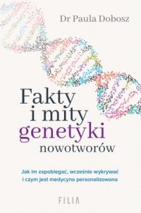 Fakty i mity genetyki nowotworów - okładka książki