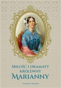 Miłość i dramaty królewny Marianny - okładka książki