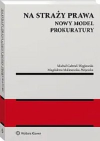 Na straży prawa Nowy model Prokuratury - okładka książki