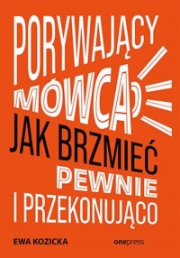 Porywający mówca. Jak brzmieć pewnie - okładka książki