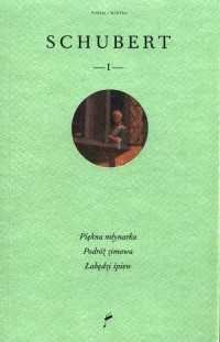 Schubert I Piękna młynarka Podróż - okładka książki