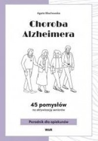 Choroba Alzheimera. 45 pomysłów - okładka książki