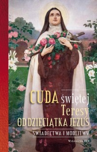 Cuda świętej Teresy od Dzieciątka - okładka książki