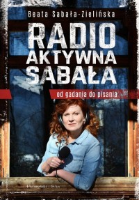 Radio-aktywna Sabała. Od gadania - okładka książki