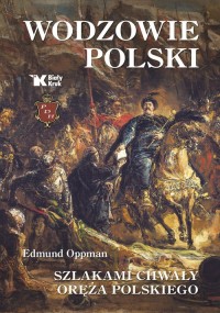 Wodzowie Polski. Szlakami chwały - okładka książki