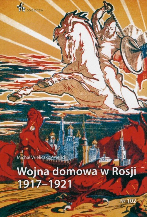 Wojna Domowa W Rosji 1917-1921 - Michał Wieliczko Wielicki - Książka ...