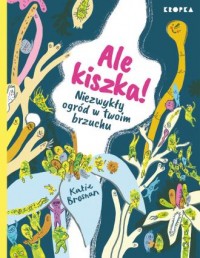 Ale kiszka! Niezwykły ogród w twoim - okładka książki