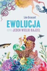 Ewolucja, czyli jeden wielki bajzel - okładka książki
