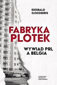 Fabryka Plotek. Wywiad PRL a Belgia - okładka książki