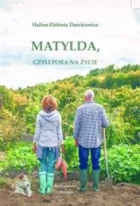 Matylda, czyli pora na życie - okładka książki