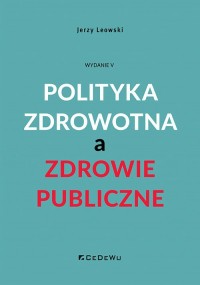 Polityka zdrowotna a zdrowie publiczne - okładka książki