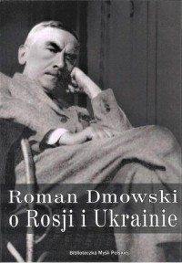 Roman Dmowski o Rosji i Ukrainie - okładka książki
