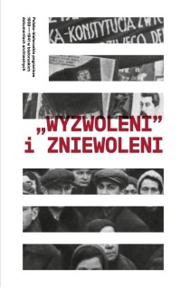 Wyzwoleni i zniewoleni Polsko-białoruskie - okładka książki