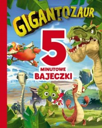 5-minutowe bajeczki. Gigantozaur - okładka książki