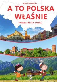 A to Polska właśnie. Wierszyki - okładka książki