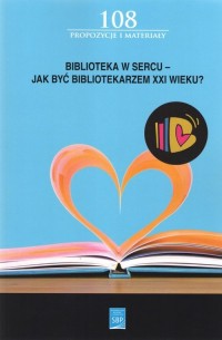 Biblioteka w sercu Jak być bibliotekarzem - okładka książki