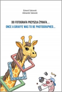 Do fotografa przyszła żyrafa... - okładka książki