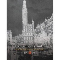 Fotografia w Gdańsku 1878-1900 - okładka książki