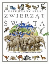 Ilustrowany atlas zwierząt świata - okładka książki