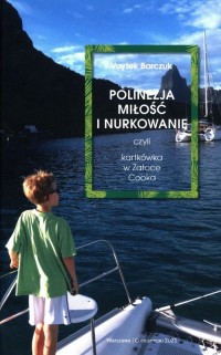 Polinezja miłość i nurkowanie czyli - okładka książki