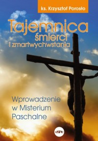 Tajemnica śmierci i zmartwychwstania. - okładka książki