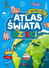 Wielki atlas świata dla dzieci - okładka książki