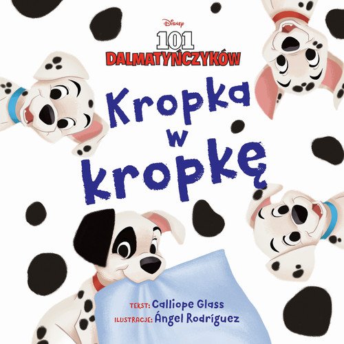 Kropka w kropkę. Disney 101 Dalmatyńczyków - okładka książki