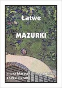 Łatwe Mazurki - gitara klasyczna/fingerpicking - okładka książki