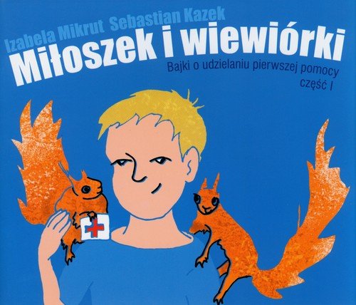 Miłoszek i wiewórki. Bajki o udzielaniu - okładka książki