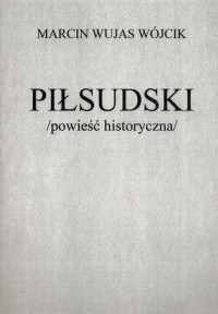 Piłsudski powieść historyczna - okładka książki
