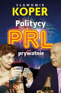 Politycy PRL prywatnie - okładka książki