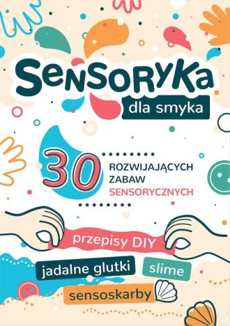Sensoryka dla Smyka. 30 rozwijających - okładka książki