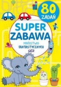 Super zabawa. Mnóstwo fantastycznych - okładka książki