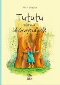 Tututu odkrywa (nie)zwyczajność - okładka książki