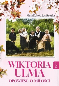 Wiktoria Ulma. Opowieść o miłości - okładka książki